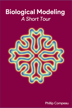 Biological Modeling A Short Tour 1st Edition Phillip Compeau