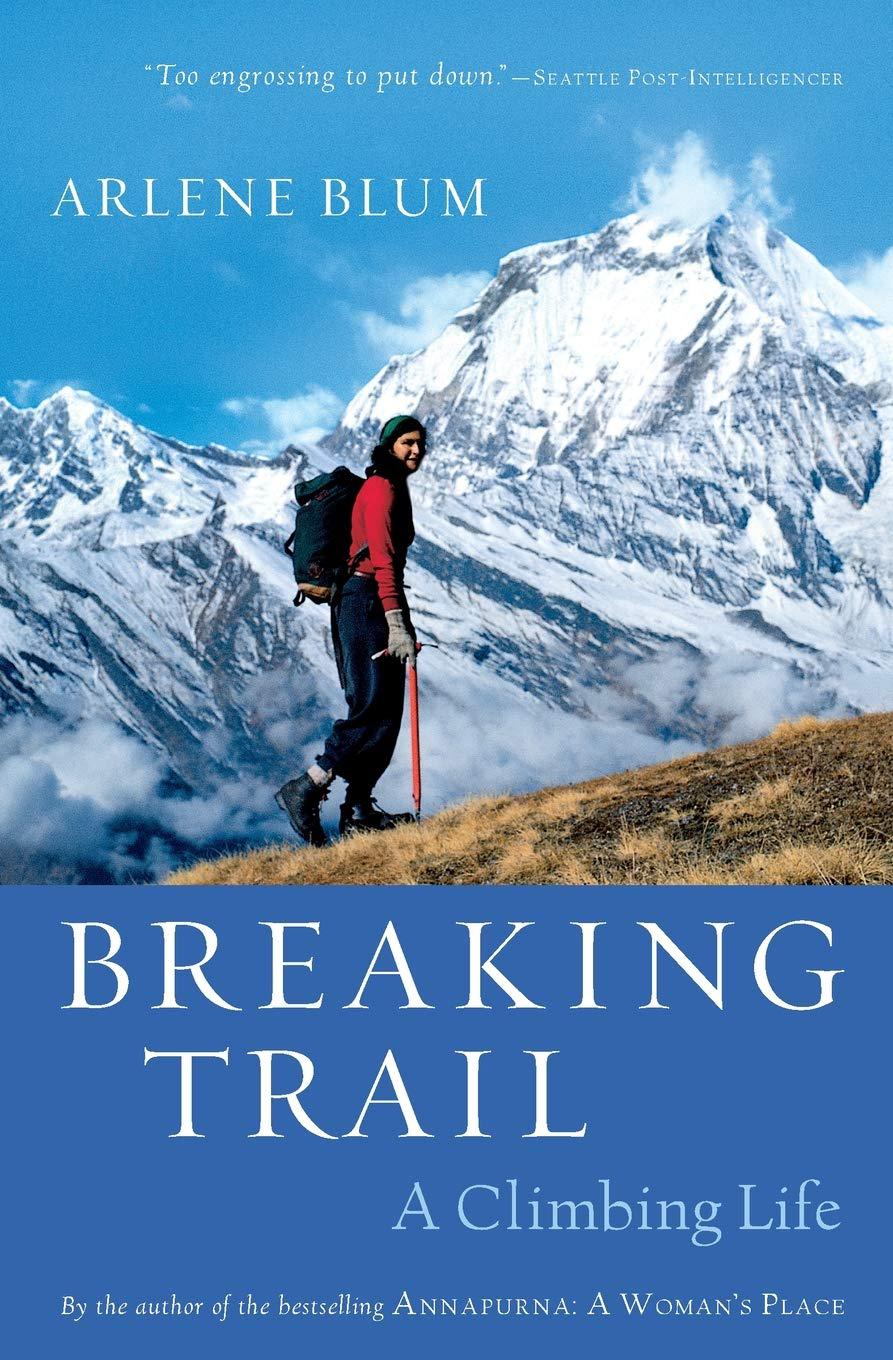 Breaking Trail A Climbing Life Arlene Blum