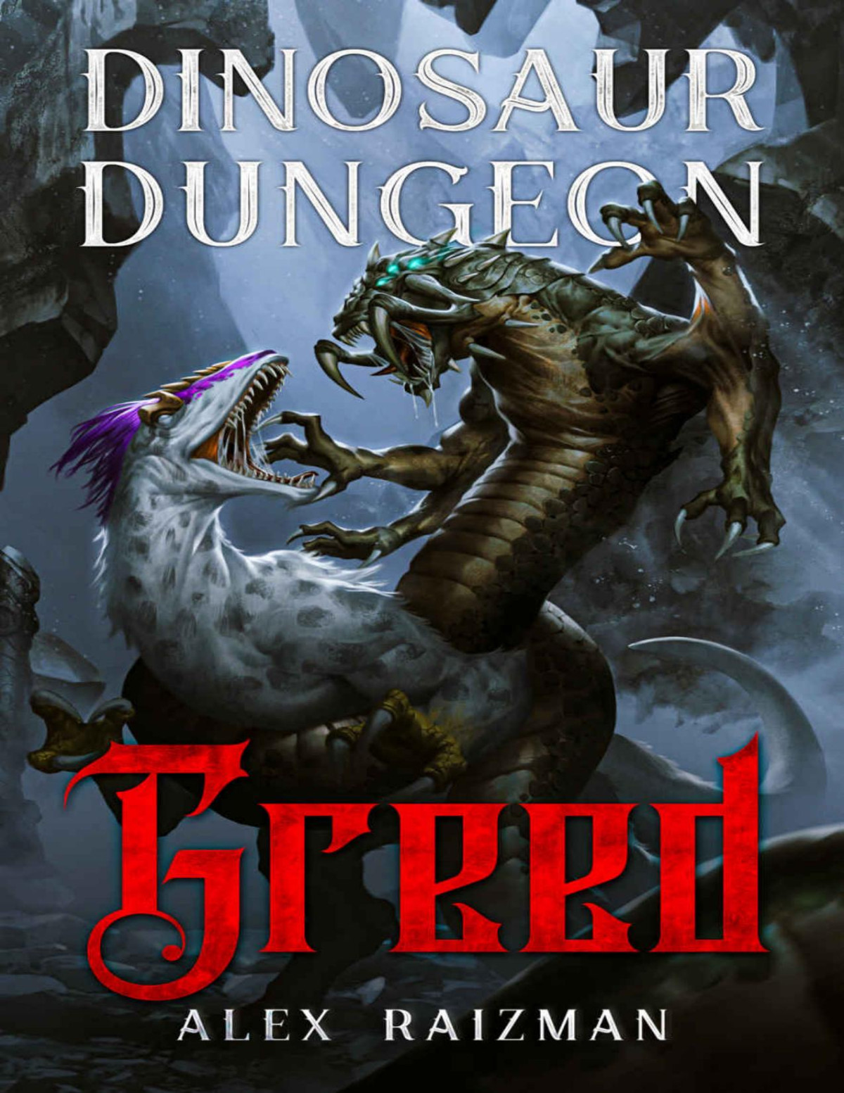 Greed A Litrpg Dungeon Core Adventure Dinosaur Dungeon Book 3 Alex Raizman Core Verse