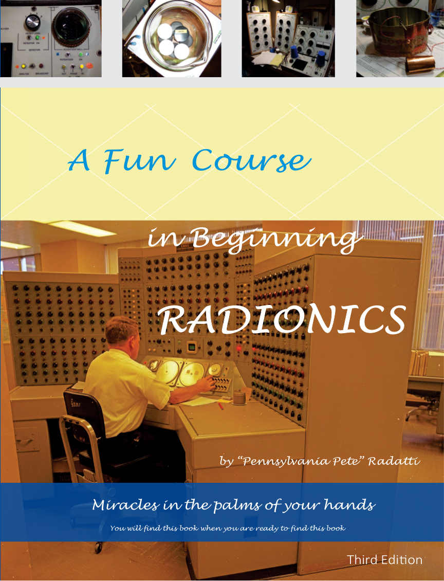 A Fun Course In Beginning Radionics Third Edition Miracles In The Palms Of Your Hands Mastering Radionics Series Book 1 Peter Radatti