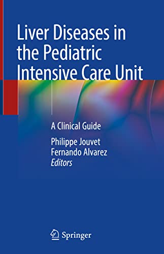 Liver Diseases In The Pediatric Intensive Care Unit A Clinical Guide Philippe Jouvet