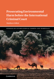 Prosecuting Environmental Harm Before The International Criminal Court Matthew Gillett