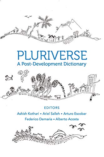 Pluriverse A Postdevelopment Dictionary Editors Ashish Kothari