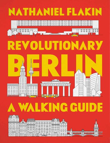 Revolutionary Berlin A Walking Guide Nathaniel Flakin