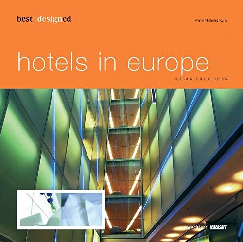 Best Designed Hotels In Europevol 1 Originally Published As Urban Locations Rev Ed Martin Nicholas Kunz Sally Hayden