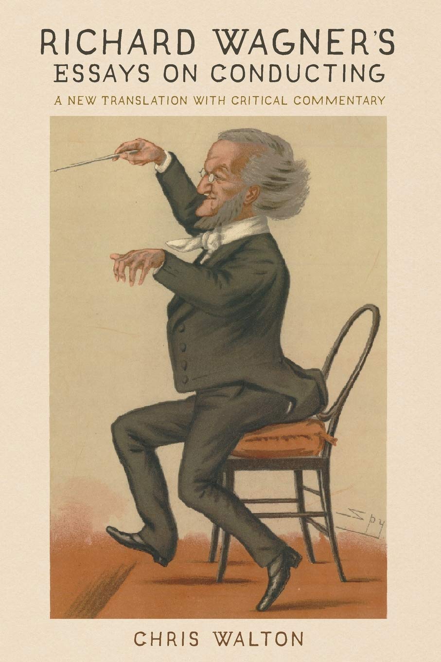 Richard Wagners Essays On Conducting A New Translation With Critical Commentary Eastman Studies In Music 175 1st Edition Chris Walton