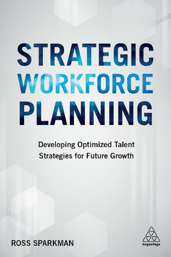 Strategic Workforce Planning Developing Optimized Talent Strategies For Future Growth Ross Sparkman