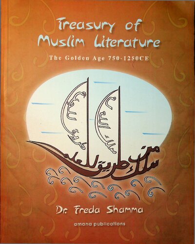 Treasury Of Muslim Literature The Golden Age 7501250 Ce 1st Edition Freda Shamma