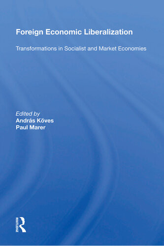 Foreign Economic Liberalization Transformations In Socialist And Market Economies Andras Koves