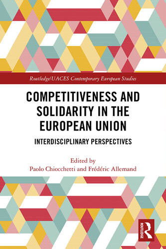 Competitiveness And Solidarity In The European Union Interdisciplinary Perspectives Paolo Chiocchetti Frederic Allemand