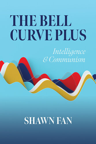 The Bell Curve Plus Intelligence Communism Shawn Fan