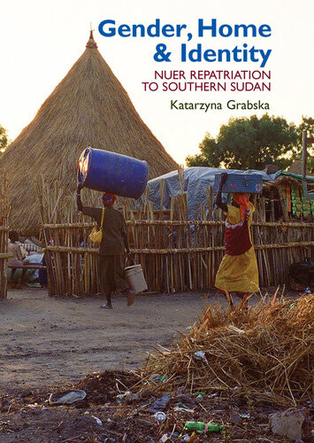 Gender Home Identity Nuer Repatriation To Southern Sudan Katarzyna Grabska