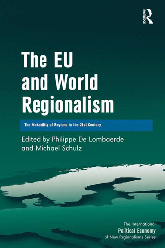 The Eu And World Regionalism The Makability Of Regions In The 21st Century Philippe De Lombaerde Michael Schulz