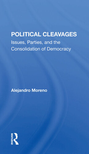 Political Cleavages Issues Parties And The Consolidation Of Democracy Alejandro Moreno