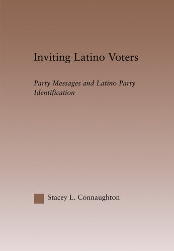 Inviting Latino Voters Party Messages And Latino Party Identification Stacey L Connaughton