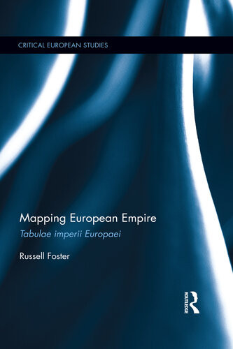 Mapping European Empire Tabulae Imperii Europaei Russell Foster