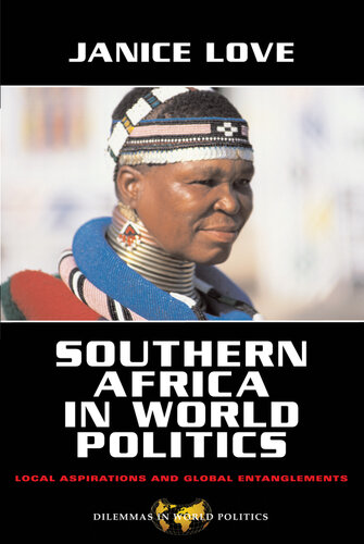 Southern Africa In World Politics Local Aspirations And Global Entanglements Janice Love