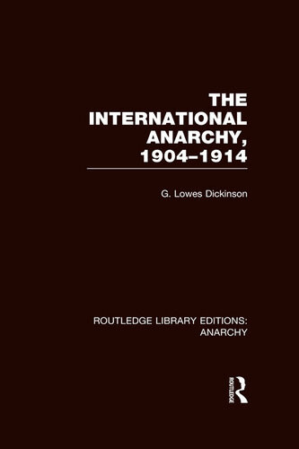 The International Anarchy 19041914 Goldsworthy Lowes Dickinson