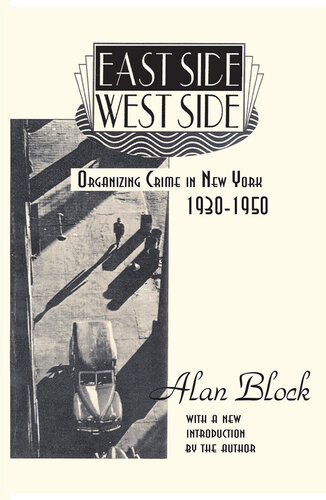 East Side West Side Organizing Crime In New York 19301950 Alan A Block