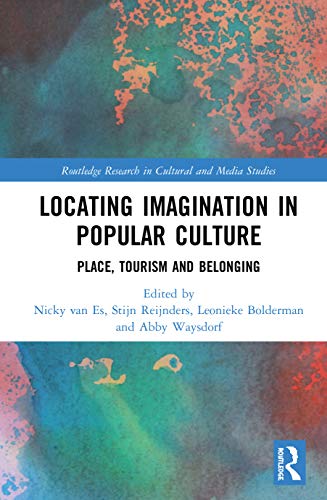 Locating Imagination In Popular Culture Routledge Research In Cultural And Media Studies 1st Edition Nicky Van Es Editor