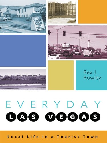 Everyday Las Vegas Local Life In A Tourist Town Rex J Rowley
