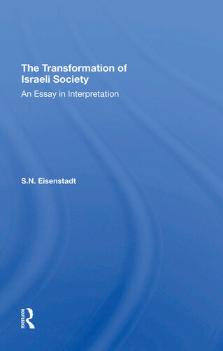 The Transformation Of Israeli Society An Essay In Interpretation Shmuel Noah Eisenstadt