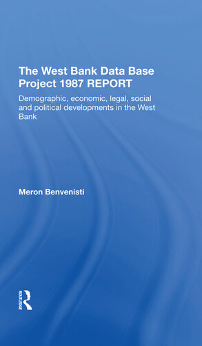 The West Bank Data Base 1987 Report Demographic Economic Legal Social And Political Developments In The West Bank Meron Benvenisti