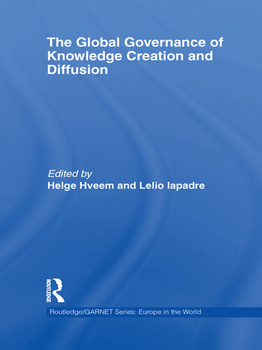 The Global Governance Of Knowledge Creation And Diffusion Helge Hveem Lelio Iapadre