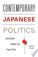Contemporary Japanese Politics Institutional Changes And Power Shifts Tomohito Shinoda