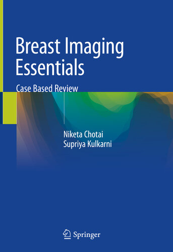 Breast Imaging Essentials Case Based Review 1st Ed 2020 Supriya Kulkarni Niketa Chotai