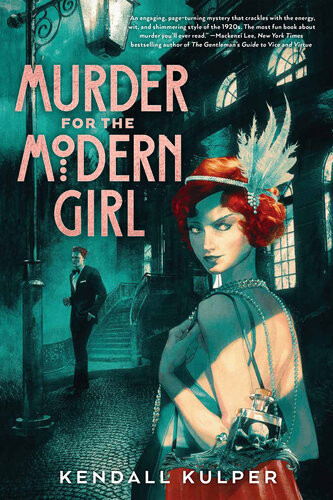 Murder For The Modern Girl Kendall Kulper