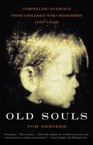 Old Souls Compelling Evidence From Children Who Remember Past Lives Tom Shroder