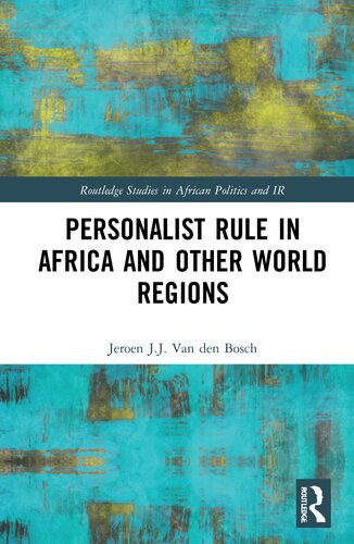 Personalist Rule In Africa And Other World Regions Jeroen J J Van Den Bosch