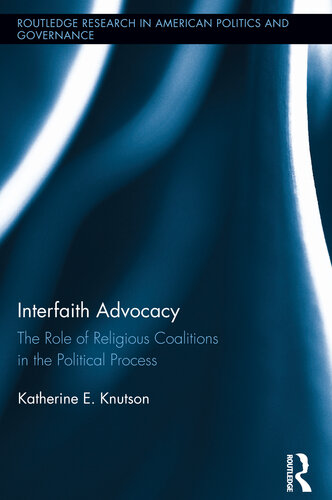 Interfaith Advocacy The Role Of Religious Coalitions In The Political Process Katherine E Knutson