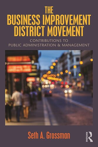 The Business Improvement District Movement Contributions To Public Administration Management Seth A Grossman