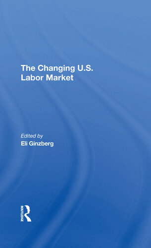 The Changing Us Labor Market Eli Ginzberg