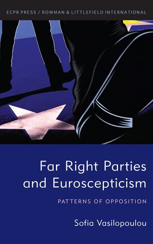 Far Right Parties And Euroscepticism Patterns Of Opposition Sofia Vasilopoulou