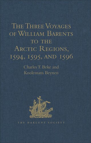 The Three Voyages Of William Barents To The Arctic Regions 1594 1595 And 1596 By Gerrit De Veer Charles T Beke