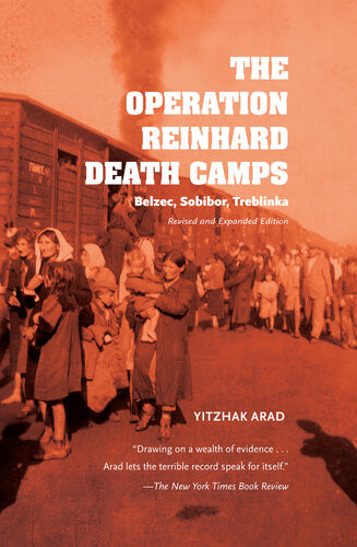 The Operation Reinhard Death Camps Revised And Expanded Edition Yitzhak Arad