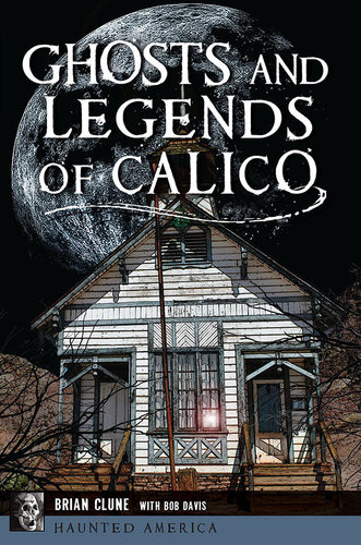 Ghosts And Legends Of Calico Brian Clune Bob Davis
