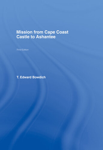 Mission From Cape Coast Castle To Ashantee 1819 Te Bowdich