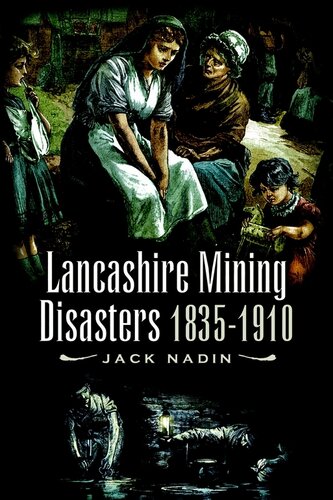 Lancashire Mining Disasters 18351910 Jack Nadin