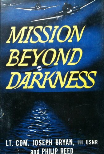 Mission Beyond Darkness Ltcomdr J Bryan Iii And Philip Reed