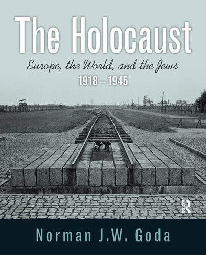 The Holocaust Europe The World And The Jews 19181945 Norman J W Goda