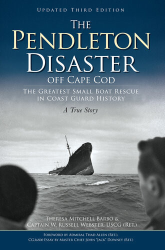 The Pendleton Disaster Off Cape Cod The Greatest Small Boat Rescue In Coast Guard History A True Story Updated Third Edition Updated 3rd Ed Theresa M Barbo