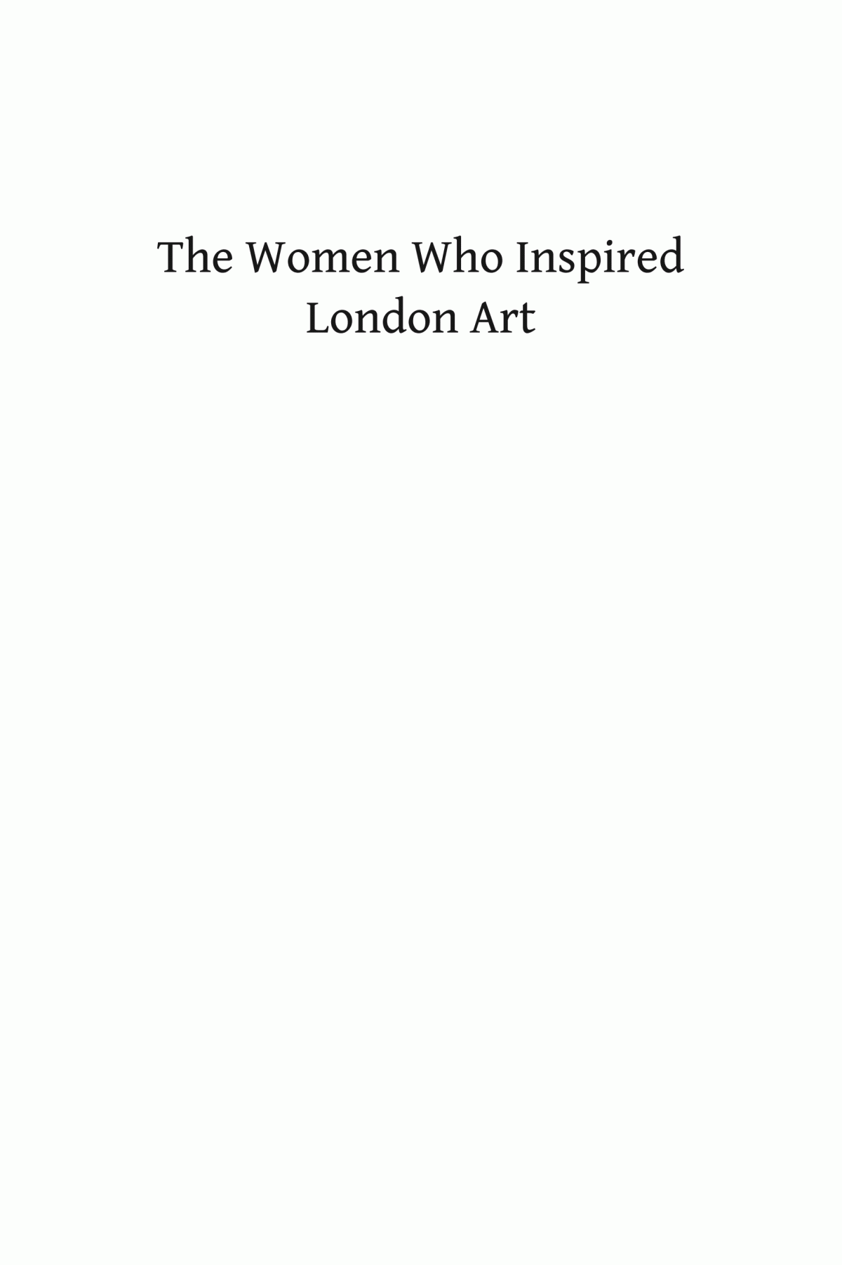 The Women Who Inspired London Art The Avico Sisters And Other Models Of The Early 20th Century Lucy Merello Peterson