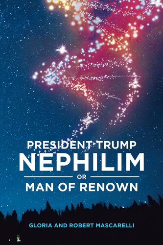 President Trump Nephilim Or Man Of Renown Gloria Robert Mascarelli