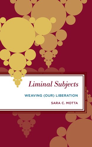 Liminal Subjects Weaving Our Liberation Sara C Motta