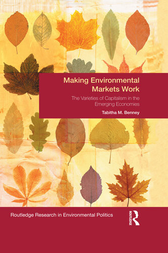 Making Environmental Markets Work The Varieties Of Capitalism In Emerging Economies Tabitha M Benney