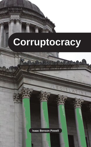 Corruptocracy And Other Bullshit Isaac Benson Powell